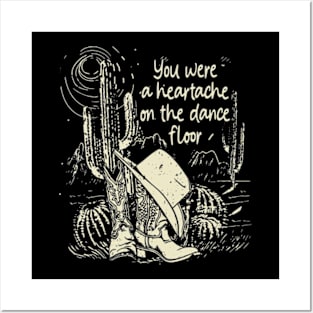 You Were A Heartache On The Dance Floor Mountains Deserts Cactus Boots Hat Posters and Art